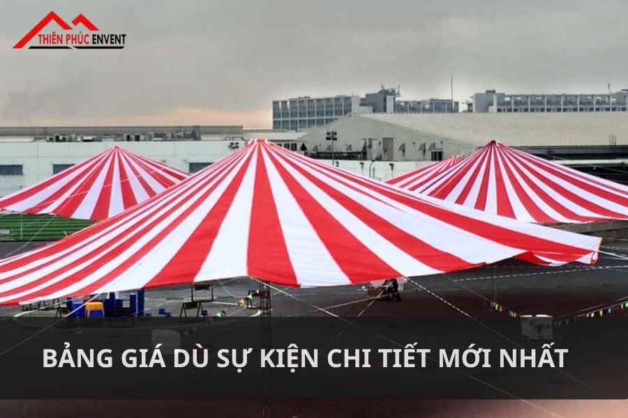 Bảng giá dù sự kiện chi tiết mới nhất 2026